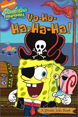 Spongebob SquarePants : Yo-ho-ha-ha-ha! - A Pirate Joke Book