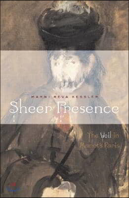 Sheer Presence: The Veil in Manet's Paris