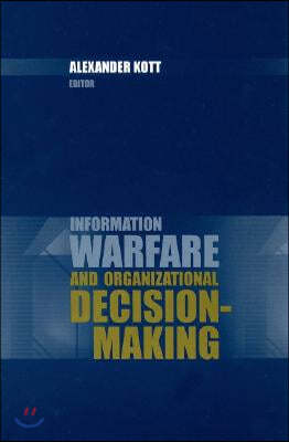 Information Warfare and Organizational Decision-Making