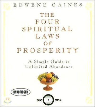 The Four Spiritual Laws of Prosperity: A Simple Guide to Unlimited Abundance