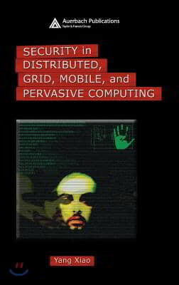 Security in Distributed, Grid, Mobile, and Pervasive Computing