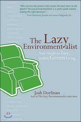 The Lazy Environmentalist: Your Guide to Easy, Stylish, Green Living