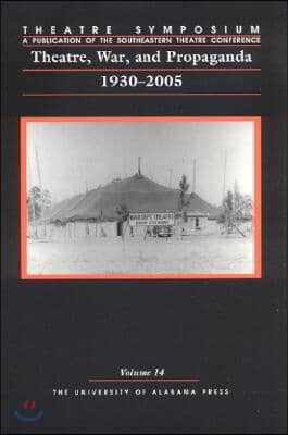 Theatre Symposium, Vol. 14, 14: Theatre, War, and Propaganda: 1930-2005