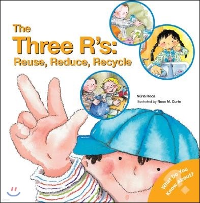 The Three R'S: Reuse, Reduce, Recycle