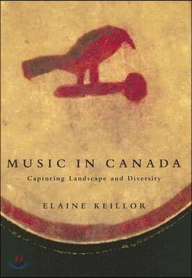 Music in Canada: Capturing Landscape and Diversity [With CD]