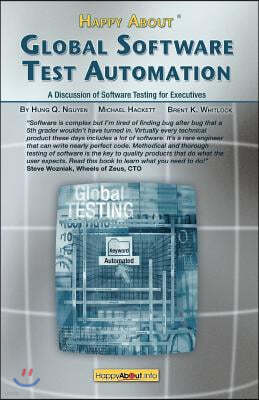 Happy about Global Software Test Automation: A Discussion of Software Testing for Executives