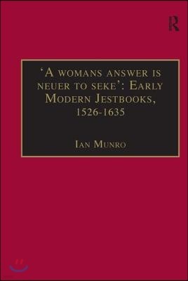 'A womans answer is neuer to seke': Early Modern Jestbooks, 1526?1635