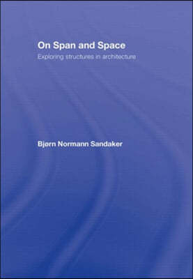 On Span and Space: Exploring Structures in Architecture