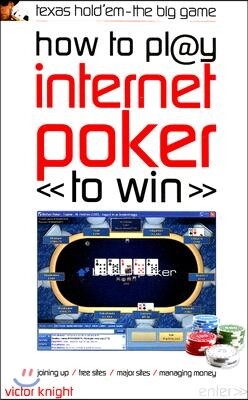 Foulsham & Co Ltd How to Play Internet Poker to Win: Texas Hold'em - The Big Game