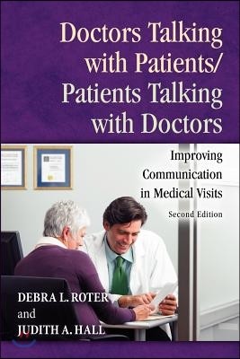 Doctors Talking with Patients/Patients Talking with Doctors: Improving Communication in Medical Visits