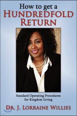 How to Get a Hundredfold Return: Standard Operating Procedures for Kingdom Living