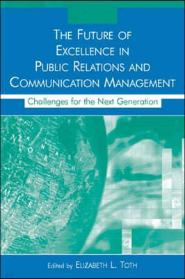 The Future of Excellence in Public Relations and Communication Management: Challenges for the Next Generation