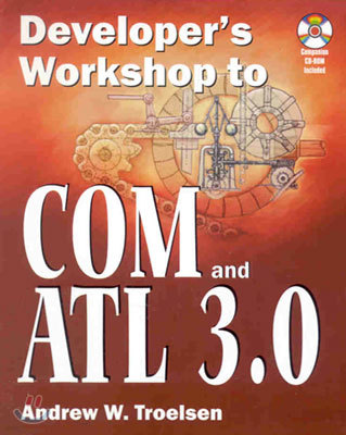 Developer's Workshop to Com and ATL 3.0 with CDROM