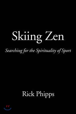 Skiing Zen: Searching for the Spirituality of Sport