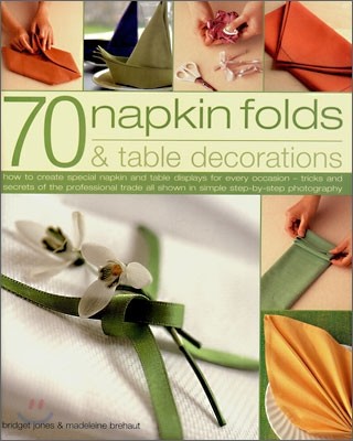 70 Napkin Folds And Table Decorations