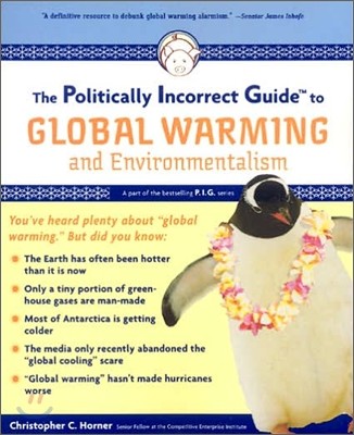 The Politically Incorrect Guide to Global Warming and Environmentalism