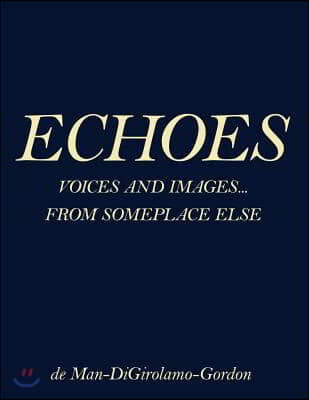 Echoes: Voices and Images... from Someplace Else