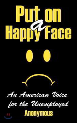 Put on a Happy Face: An American Voice for the Unemployed