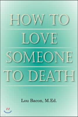 How to Love Someone to Death