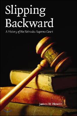 Slipping Backward: A History of the Nebraska Supreme Court Volume 8