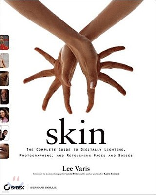 Skin : The Complete Guide to Digitally Lighting, Photographing, and Retouching Faces and Bodies