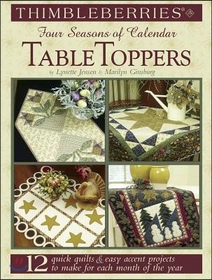 Thimbleberries(r) Four Seasons of Calendar Table Toppers: 12 Quick Quilts * Easy Accent Projects to Make for Each Month of the Year