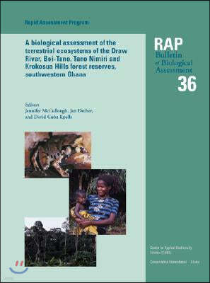 A Biological Assessment of the Terrestrial Ecosystems of the Draw River, Boi-Tano, Tano Nimiri and Krokosua Hills Forest Reserves, Southwestern Ghana: