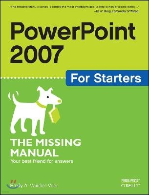 PowerPoint 2007 for Starters: The Missing Manual: The Missing Manual