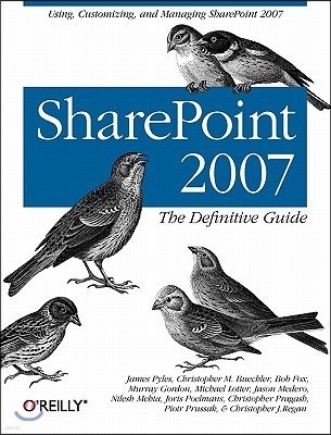 SharePoint 2007: The Definitive Guide: Using, Customizing, and Managing SharePoint 2007