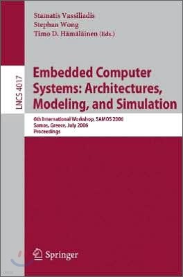 Embedded Computer Systems: Architectures, Modeling, and Simulation: 6th International Workshop, Samos 2006, Samos, Greece, July 17-20, 2006, Proceedin