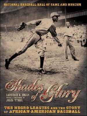 Shades of Glory: The Negro Leagues & the Story of African-American Baseball