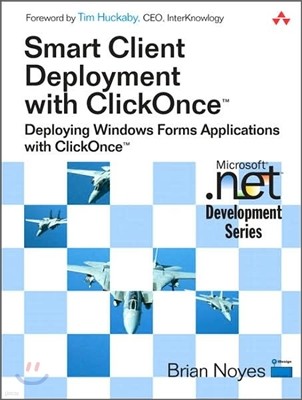 Smart Client Deployment with Clickonce: Deploying Windows Forms Applications with Clickonce