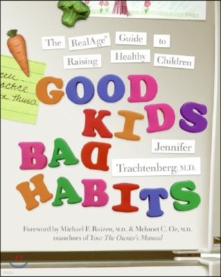 Good Kids, Bad Habits: The Realage (R) Guide to Raising Healthy Children