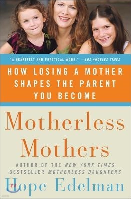 Motherless Mothers: How Losing a Mother Shapes the Parent You Become