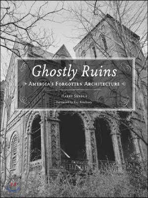 Ghostly Ruins: America's Forgotten Architecture