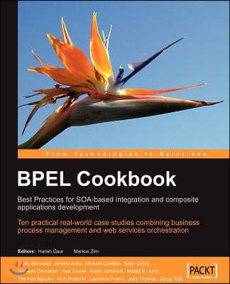 Bpel Cookbook: Best Practices for Soa-Based Integration and Composite Applications Development