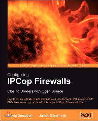 Configuring Ipcop Firewalls: Closing Borders with Open Source