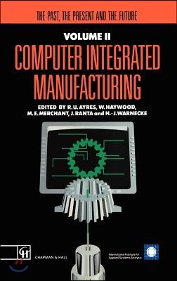 Computer Integrated Manufacturing: The Past, the Present and the Future