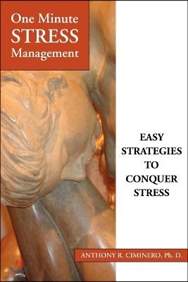 One Minute Stress Management: Easy Strategies To Conquer Stress