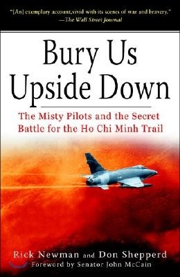 Bury Us Upside Down: The Misty Pilots and the Secret Battle for the Ho Chi Minh Trail