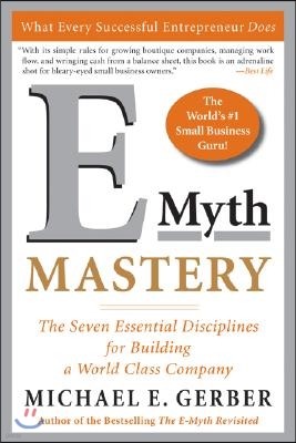 E-Myth Mastery: The Seven Essential Disciplines for Building a World-Class Company