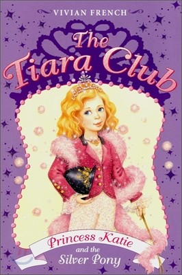 The Tiara Club #2 : Princess Katie And the Silver Pony