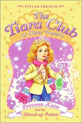 The Tiara Club #8 : Princess Katie and the Mixed-up Potion