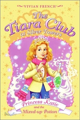 The Tiara Club #8 : Princess Katie and the Mixed-up Potion