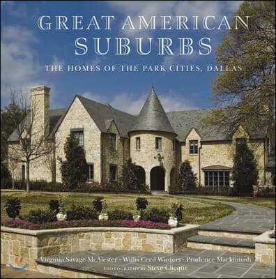 The Homes of the Park Cities, Dallas: Great American Suburbs