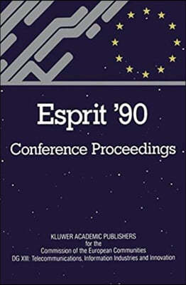 Esprit '90: Proceedings of the Annual Esprit Conference Brussels, November 12-15, 1990