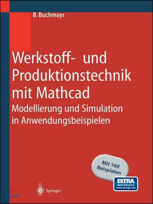 Springer Verlag Werkstoff- Und Produktionstechnik Mit MathCAD: Modellierung Und Simulation in Anwendungsbeispielen