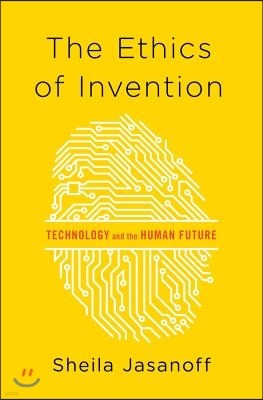 The Ethics of Invention: Technology and the Human Future