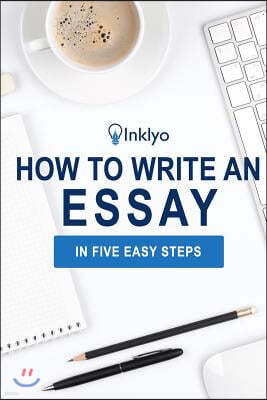 How to Write an Essay in Five Easy Steps