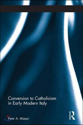 Conversion to Catholicism in Early Modern Italy